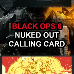 Call of Duty Black Ops 6 (BO6): Nuked Out Calling Card (Free-For-All Nuke Calling Card)